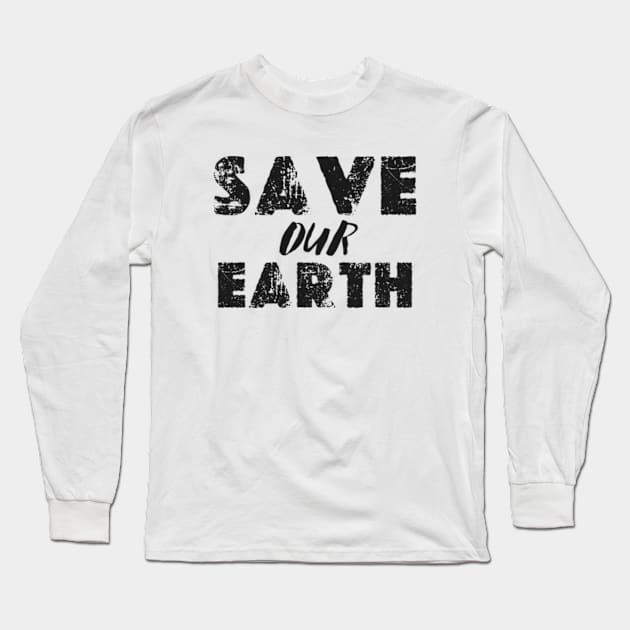 SAVE OUR EARTH happy funny  earth day 2024 Long Sleeve T-Shirt by graphicaesthetic ✅